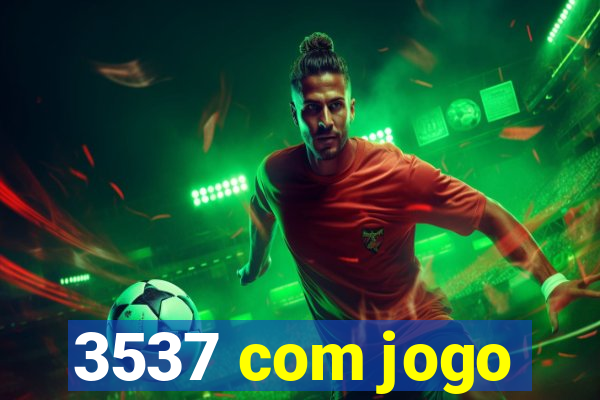 3537 com jogo